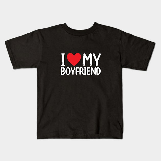 I Love My Boyfriend Kids T-Shirt by Batrisyiaraniafitri